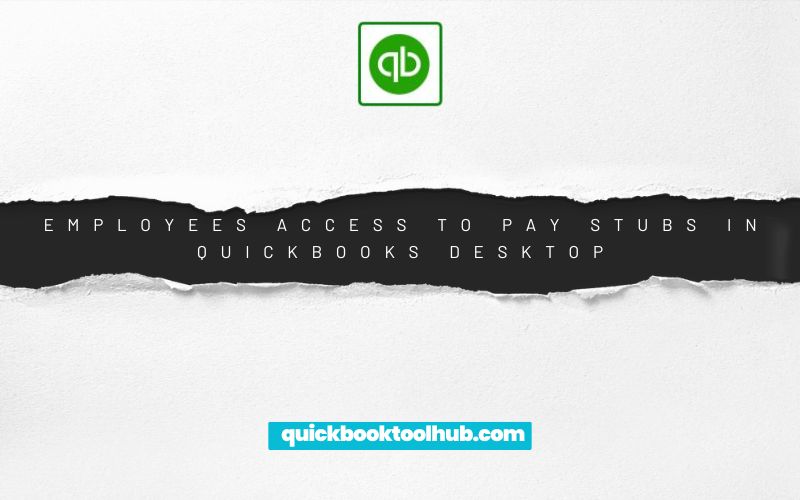 How to give employees access to pay stubs in QuickBooks Desktop