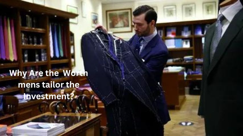 Why Are the Worth mens tailor the Investment?