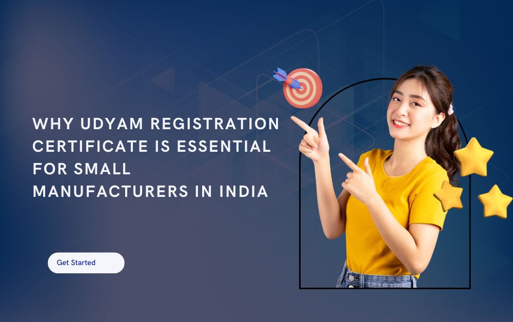 Why Udyam Registration Certificate is Essential for Small Manufacturers in India